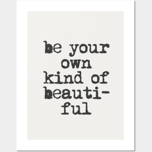 Be Your Own Kind of Beautiful in Black and White Posters and Art